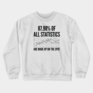 Statistics Are Made Up Crewneck Sweatshirt